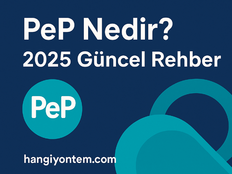  PeP nedir, nasıl kullanılır? Döviz hesabı açma, para transferi, kart özellikleri ve güvenlik detaylarıyla 2025 güncel rehber. Güvenli ödeme sistemlerini keşfedin! 